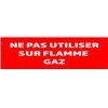 Panneau "Ne pas utiliser sur flamme gaz" 200mm x 60mm