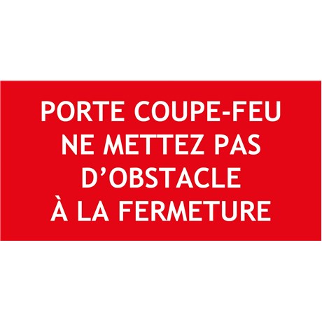 Panneau "Porte coupe-feu ne mettez pas d'obstacle à la fermeture" 200mm x 60mm