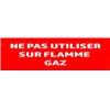 Panneau "Ne pas utiliser sur flamme gaz" 200mm x 60mm