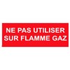 Panneau "Ne pas utiliser sur flamme gaz" PVC - 200x80 mm