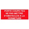 Panneau "Porte coupe feu ne mettez pas d’obstacle à la fermeture" PVC - 200x80 mm