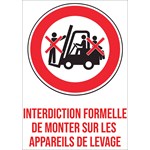 Interdiction formelle de monter sur les appareils de levage.